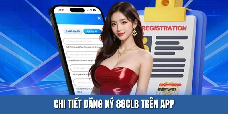 Chi tiết đăng ký 88CLB trên App