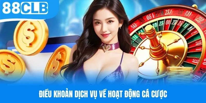 Các điều khoản dịch vụ 88CLB về hoạt động cá cược