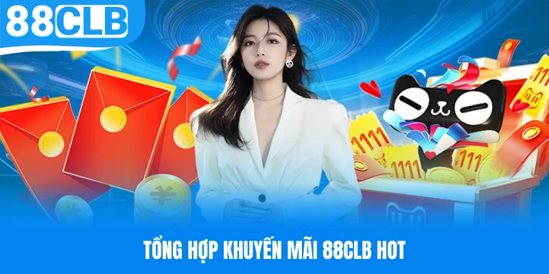 Danh sách chương trình khuyến mãi 88CLB đáng quan tâm nhất 2025
