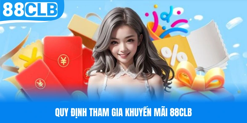 Tổng hợp các quy định quan trọng về việc tham gia khuyến mãi 88CLB