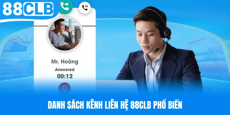 Danh sách kênh liên hệ 88CLB phổ biến nhất tại nền tảng