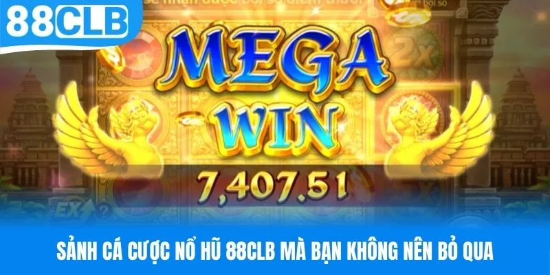 Các sảnh cược tạo nên sự đa dạng lựa chọn tại nổ hũ 88CLB