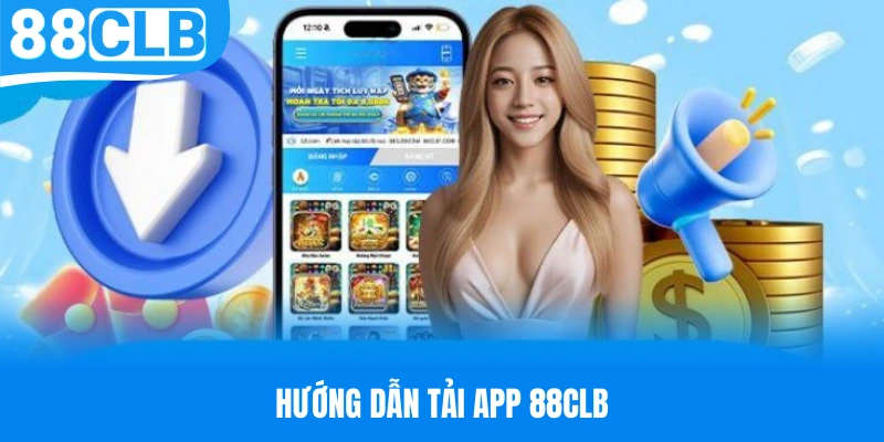 Hướng dẫn trình tự tải app 88CLB chi tiết