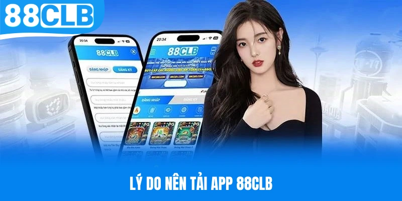 Lợi ích to lớn nhận được khi tải app 88CLB