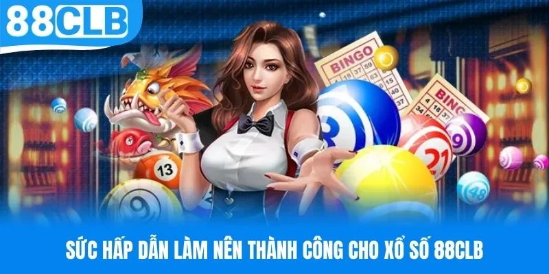 Những ưu điểm nổi bật đến từ chuyên mục xổ số 88CLB trực tuyến