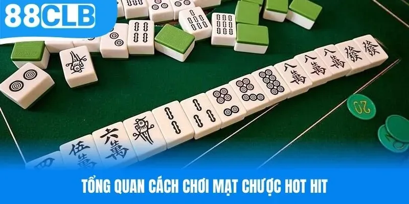 Tổng quan cách chơi mạt chược hot hit tại 88CLB